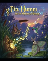 Pip, Humm, and the Mystery Melody (The Friendship Adventures of Pip and Humm!) B0FNLSFN6M Book Cover