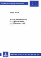 Arnold Mendelssohn Und Seine Klavier- Und Kammermusik 3820409580 Book Cover