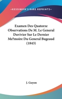 Examen Des Quatorze Observations de M. Le Ga(c)Na(c)Ral Duvivier Sur Le Dernier Ma(c)Moire Du Ga(c)Na(c)Ral Bugeaud 2013482388 Book Cover