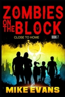 Zombies on The Block: Close to Home B08GVCCT79 Book Cover