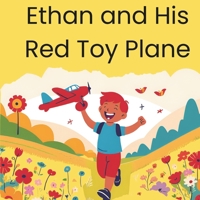 Ethan and His Red Toy Plane: Teaching kids about kindness, sharing, and making friends B0FR2ZS495 Book Cover