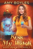 Kiss My Witch 1537364812 Book Cover