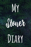 My Stoner Diary: The perfect gift stoner in your life - Funny Weed Marijuana Cannabis 119 page journal! B083XVG83M Book Cover