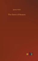 The Dawn of Reason or, Mental Traits in the Lower Animals 9354592007 Book Cover