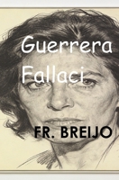 Guerrera Fallaci: (El escrito a ti, siempre debido) (HISTORIA) (Spanish Edition) B0GNQ59CB8 Book Cover
