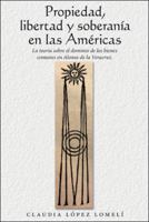 Propiedad, Libertad Y Soberanía En Las Américas: La Teoría Sobre El Dominio De Los Bienes Comunes En Alonso De La Veracruz. 197364133X Book Cover