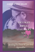 The Unique Things I Love About You: Unveiling the Power of Love and Appreciation B0CCCPVD41 Book Cover