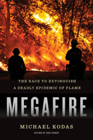 Megafire: The Race to Extinguish a Deadly Epidemic of Flame 0547792085 Book Cover