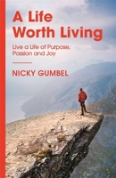 A Life Worth Living 0781452589 Book Cover