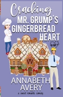 Cracking Mr. Grump's Gingerbread Heart: A Sweet Romantic Comedy (Willow Creek) B0DQH37VF4 Book Cover