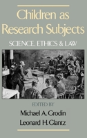 Children as Research Subjects: Science, Ethics, and Law 0195071034 Book Cover