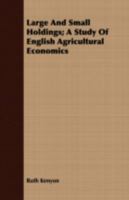 Large and small holdings, a study of English agricultural economics; 1017130418 Book Cover