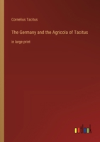 The Germany and the Agricola of Tacitus: in large print 3368367463 Book Cover