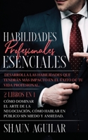 Habilidades Profesionales Esenciales: Desarrolla las habilidades que tendrán más impacto en el éxito de tu vida profesional. 2 Libros en 1 - Cómo ... sin Miedo y Ansiedad. 1646943511 Book Cover