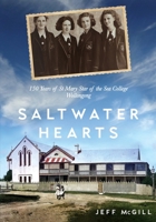 Saltwater Hearts: 150 Years of St Mary Star of the Sea College Wollongong 1761069020 Book Cover