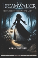 THE DREAMWALKER: CHRONICLES OF SHADOWS AND LIGHT B0CTJJWFLZ Book Cover