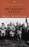 The Kaiser's Battle: 21 March 1918: The First Day of the German Spring Offensive 0141390263 Book Cover