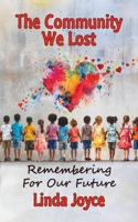 The Community We Lost: Remembering For Our Future B0FFZZDC54 Book Cover