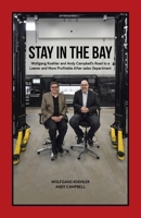 Stay in the Bay: Wolfgang Koehler and Andy Campbell's Road to a Leaner and More Profitable After-sales Department 0228833663 Book Cover