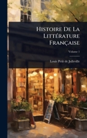 Histoire De La LittÃ(c)rature Française (French Edition) 1023698544 Book Cover
