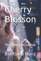 Cherry Blosson: The Changwon tradegy B0F5HZFYLT Book Cover