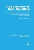 The sociology of Karl Mannheim: With a bibliographical guide to the sociology of knowledge, ideological analysis, and social planning (International library of sociology) 1138990000 Book Cover