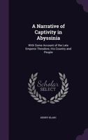 A Narrative of Captivity in Abyssinia: With Some Account of the Late Emperor Theodore, His Country and People 1020098457 Book Cover