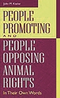 People Promoting and People Opposing Animal Rights: In Their Own Words 0313313229 Book Cover