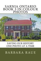 Sarnia Ontario Book 3 in Colour Photos: Saving Our History One Photo at a Time 1533661820 Book Cover