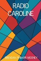 Radio Caroline B0FSHTQ462 Book Cover