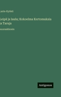 Leipä ja laulu; Kokoelma Kertomuksia ja Taruja: suuraakkosin (Finnish Edition) 3388058318 Book Cover