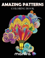 Amazing Patterns Coloring Book: Coloring Book for Adults: Beautiful Designs for Stress Relief, Creativity, and Relaxation 1950888797 Book Cover