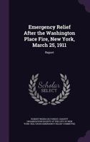 Emergency Relief After the Washington Place Fire, New York, March 25, 1911: Report 1341073289 Book Cover