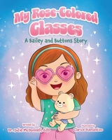 My Rose-Colored Glasses: A Bailey and Buttons Story 1779446969 Book Cover