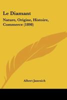 Le Diamant: Nature, Origine, Histoire, Commerce (1898) 1146205724 Book Cover