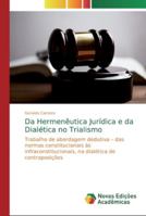Da Hermenêutica Jurídica e da Dialética no Trialismo 6139741297 Book Cover