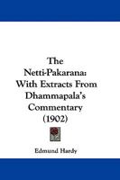 The Netti-Pakarana: With Extracts From Dhammapala's Commentary 1104316862 Book Cover