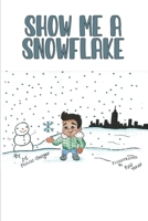 Show Me a Snowflake 1649137958 Book Cover