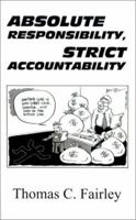 Absolute Responsibility, Strict Accountability 1588203514 Book Cover