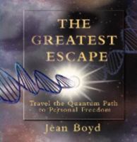 The Greatest Escape: Travel the Quantum Path to Personal Freedom 1561293024 Book Cover