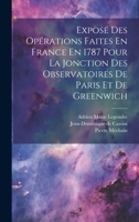 Exposé Des Opérations Faites En France En 1787 Pour La Jonction Des Observatoires De Paris Et De Greenwich 1020959894 Book Cover