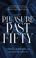 Pleasure Past Fifty: Rekindle Your Sexual Intimacy with the Ignite Method and Human Design B0FQ4HWQPN Book Cover