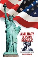 A Military Service Member from West Virginia: Never Forgetting Last Name . . . Last Four 1524548057 Book Cover