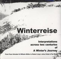 Winterreise: Interpretations Across Two Centuries of A Winter's Journey 1854112694 Book Cover
