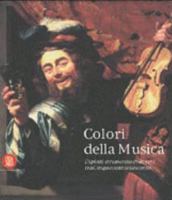 Colori della musica. Dipinti, strumenti, concerti tra Cinquecento e Seicento 8881188546 Book Cover