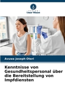 Kenntnisse von Gesundheitspersonal über die Bereitstellung von Impfdiensten (German Edition) 6207963881 Book Cover