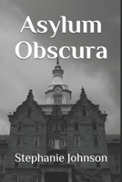 Asylum Obscura 1798213869 Book Cover