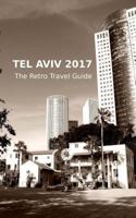 Tel Aviv 2017: The Retro Travel Guide 1537616838 Book Cover