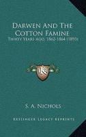 Darwen And The Cotton Famine: Thirty Years Ago, 1862-1864 1165304961 Book Cover