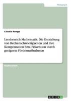 Lernbereich Mathematik: Die Entstehung von Rechenschwierigkeiten und ihre Kompensation bzw. Prävention durch geeignete Fördermaßnahmen 3640229975 Book Cover